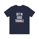 GET IN GOOD TROUBLE - WHITE UNISEX SHORT SLEEVE T-SHIRT