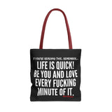 LIFE IS QUICK TOTE BAG