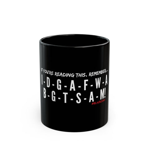 IDGAF CERAMIC MUG - BLACK 110Z, 150Z