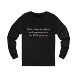 TAKE A DEEP BREATH UNISEX LONG SLEEVE T-SHIRT