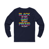 BLACK GAY PROUD AF UNISEX LONGSLEEVE T-SHIRTS