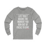 LIFE TRULY BEGINS UNISEX LONG SLEEVE T-SHIRT