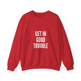 GET IN GOOD TROUBLE - WHITE UNISEX SWEATSHIRT