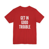 GET IN GOOD TROUBLE - WHITE UNISEX SHORT SLEEVE T-SHIRT