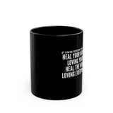 HEAL YOUR WOUNDS CERAMIC MUG - BLACK 110Z - 150Z