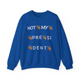 Not My President Crewneck Sweatshirt