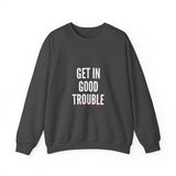GET IN GOOD TROUBLE - WHITE UNISEX SWEATSHIRT