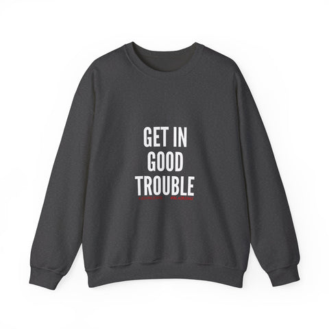 GET IN GOOD TROUBLE - WHITE UNISEX SWEATSHIRT