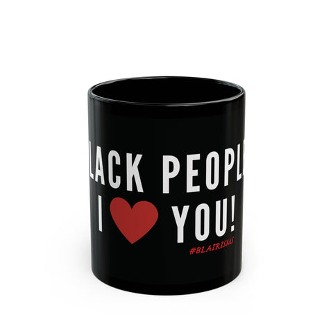 BLACK PEOPLE I LOVE YOU - WHITE CERAMIC MUG BLACK 11OZ