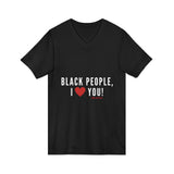 BLACK PEOPLE I LOVE YOU - WHITE UNISEX V-NECK T-SHIRT