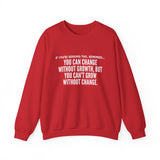 GROWTH AND CHANGE UNISEX SWEATSHIRT