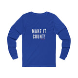 MAKE IT COUNT UNISEX LONGSLEEVE T-SHIRTS