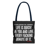 LIFE IS QUICK TOTE BAG