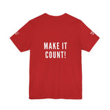 MAKE IT COUNT UNISEX SHORTSLEEVE T-SHIRTS