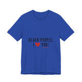 BLACK PEOPLE I LOVE YOU - BLACK UNISEX SHORT SLEEVE T-SHIRT
