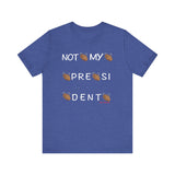 Not My President T Shirt