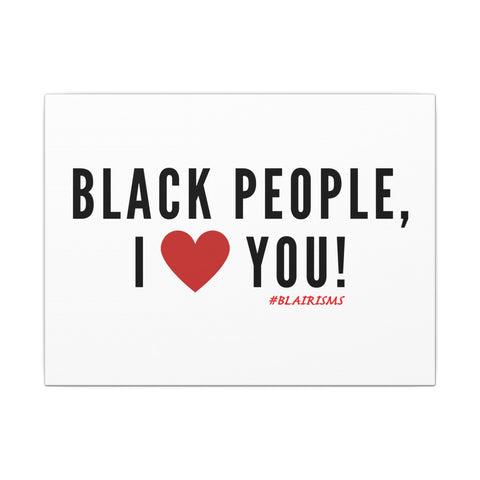 BLACK PEOPLE I LOVE YOU - BLACK CANVAS ART