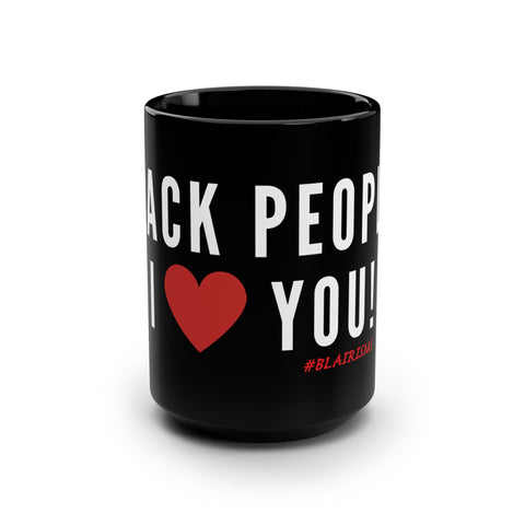 Black People, I ❤️ You Mug - 15oz