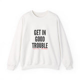 GET IN GOOD TROUBLE - BLACK UNISEX SWEATSHIRT