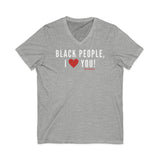 BLACK PEOPLE, I ❤️ YOU! Unisex Jersey Short Sleeve V-Neck Tee