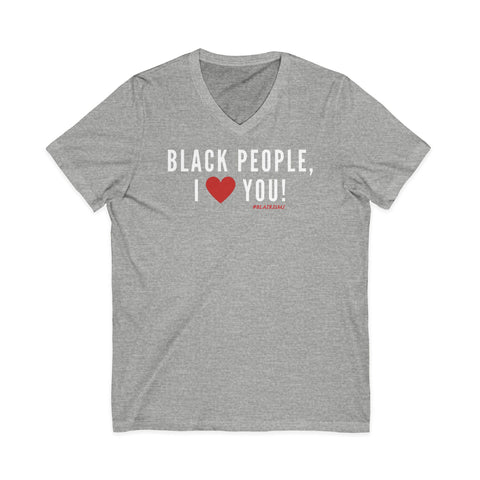 BLACK PEOPLE, I ❤️ YOU! Unisex Jersey Short Sleeve V-Neck Tee