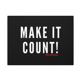 MAKE IT COUNT CANVAS ART