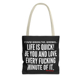 LIFE IS QUICK TOTE BAG