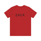 EAUX BLACK UNISEX SHORT SLEEVE T-SHIRTS