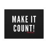MAKE IT COUNT CANVAS ART
