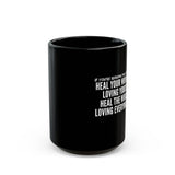 HEAL YOUR WOUNDS CERAMIC MUG - BLACK 110Z - 150Z