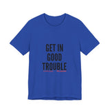 GET IN GOOD TROUBLE - BLACK UNISEX SHORT SLEEVE T-SHIRT