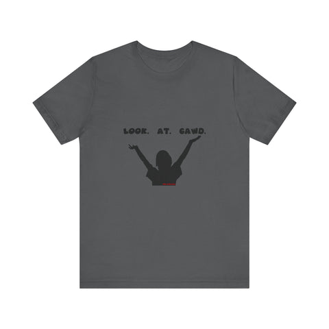 LOOK AT GAWD WHITE UNISEX SHORT SLEEVE