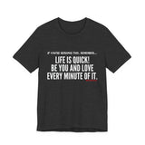 LIFE IS QUICK (CLEAN) UNISEX SHORT SLEEVE T-SHIRT