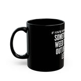 WEED THEMSELVES OUT CERAMIC MUG - BLACK 110Z, 150Z