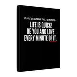 LIFE IS QUICK (CLEAN) CANVAS ART