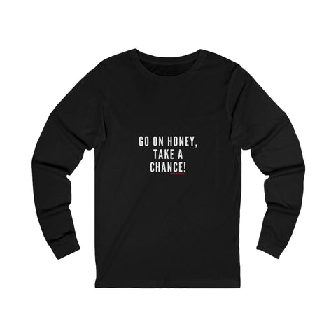 GO ON HONEY UNISEX LONGSLEEVE T-SHIRTS