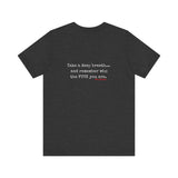 TAKE A DEEP BREATH UNISEX SHORT SLEEVE T-SHIRT