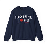 BLACK PEOPLE, I LOVE YOU Sweatshirt