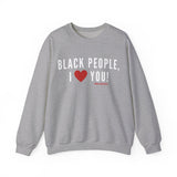 BLACK PEOPLE, I LOVE YOU Sweatshirt