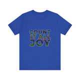 COUNT IT ALL JOY UNISEX SHORT SLEEVE T-SHIRTS