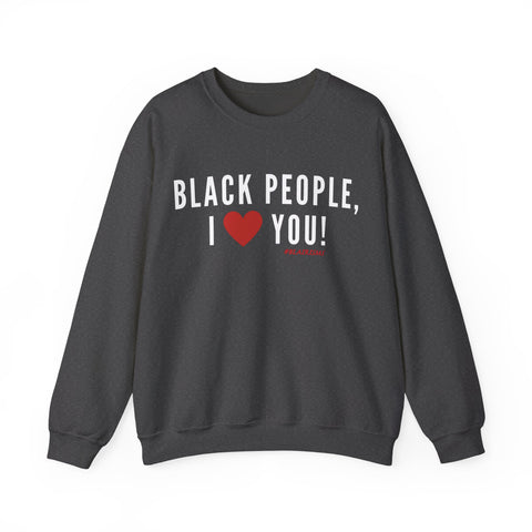 BLACK PEOPLE, I LOVE YOU Sweatshirt