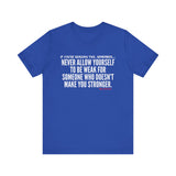 MAKE YOU STONGER UNISEX SHORT SLEEVE T-SHIRT