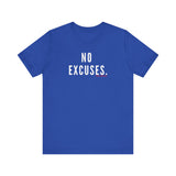 NO EXCUSE UNISEX SHORT SLEEVE T-SHIRTS
