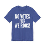 No Votes for Weirdos Unisex T-Shirt