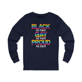 BLACK GAY PROUD AF UNISEX LONGSLEEVE T-SHIRTS