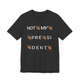 Not My President T Shirt