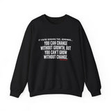 GROWTH AND CHANGE UNISEX SWEATSHIRT