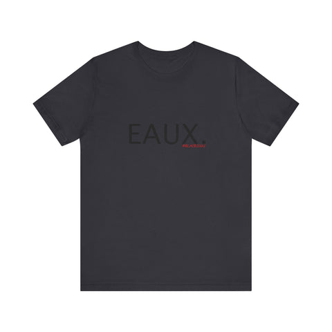 EAUX BLACK UNISEX SHORT SLEEVE T-SHIRTS