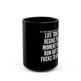 LIFE TRULY BEGINS CERAMIC MUG - BLACK 110Z, 150Z