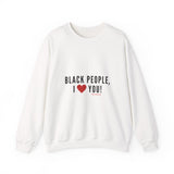 BLACK PEOPLE I LOVE YOU - BLACK UNISEX SWEAT SHIRT